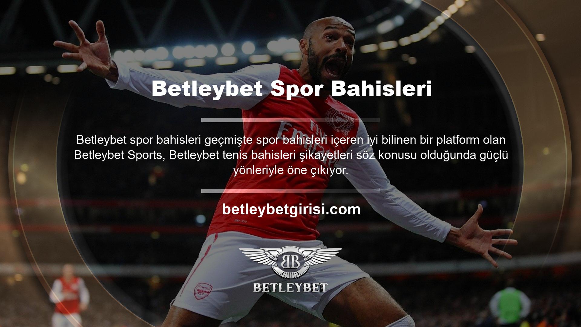 Çevrimiçi tenis bahisleri yapmak istiyorsanız, aradığınız platform Betleybet